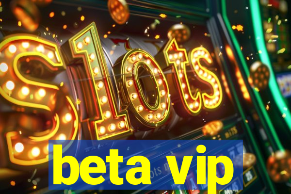 beta vip